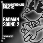 Dread MC, Duckworthsound – Badman Sound 2