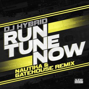 DJ Hybrid, Nautika – Run Tune Now (Nautika & Gatehouse Remix)
