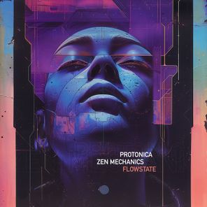 Zen Mechanics, Protonica – Flowstate