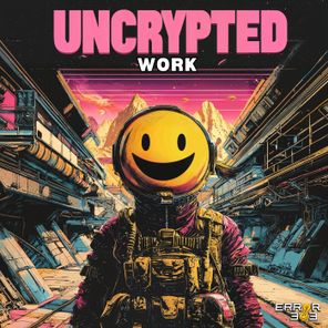 Uncrypted – Work