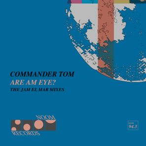 Jam El Mar, Commander Tom – Are am Eye? The Jam El Mar Mixes