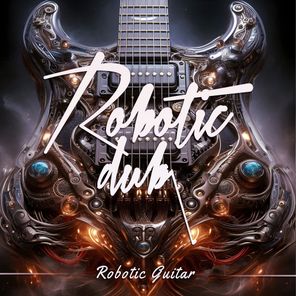 Robotic Dub – Robotic Guitar