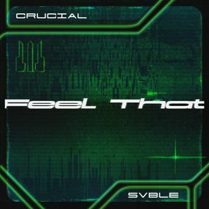 Crucial, Svble – Feel That