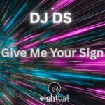 DJ DS – Give Me Your Sign