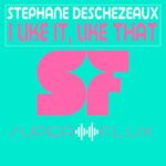 Stephane Deschezeaux – I like it, like that
