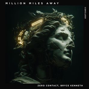 Bryce Kenneth, ZERO CONTACT – Million Miles Away
