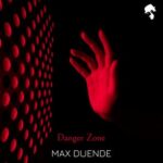 Max Duende – Danger Zone