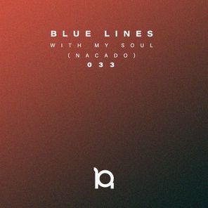 Blue Lines – With my soul (NACADO)