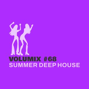 VOLUMIX #68 | Summer Deep House Chart from