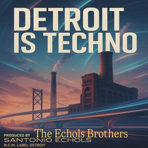Santonio Echols, Emanuell Echols – Detroit Is Techno