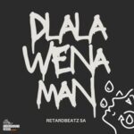 RetardBeatz SA – Dlala Wena Man (Shaya)