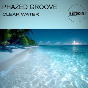 Phazed Groove – Clear Water