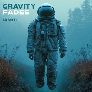 iAM81 – Gravity Fades