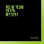 9 8 r p m, Arc of Yesod – Restless