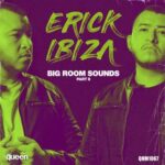 Luis Vazquez, Erick Ibiza – Big Room Sounds, Pt. II