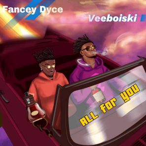 Fancey Dyce, Veeboiski – All for You