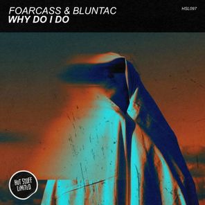 Bluntac, FoarCass – Why Do I Do