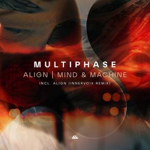 Multiphase, Innervoix – Align / Mind & Machine