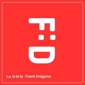 Frank Dragone – La, la la la