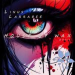 Linus Larrabee – HOUSE OF WAX