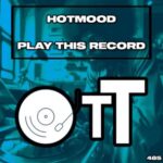 Hotmood – Play This Record
