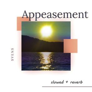 SVENS – Appeasement (Slowed + Reverb)