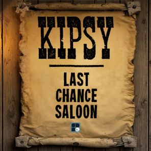 Kipsy – Last Chance Saloon
