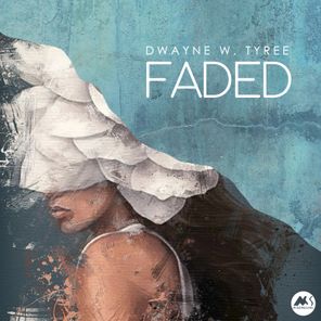 Dwayne W. Tyree – Faded