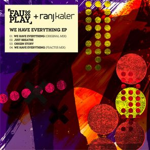 Fauxplay, Ranj Kaler – We Have Everything