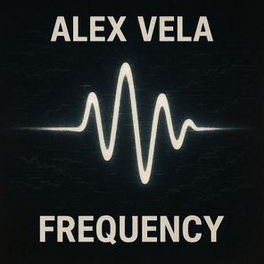 Alex Vela – FREQUENCY