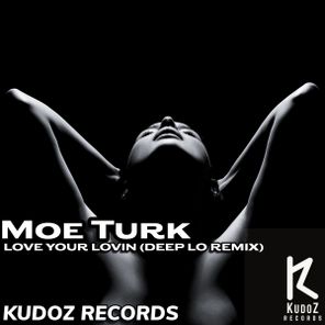 Moe Turk, Deep Lo – Love Your Lovin (Deep Lo Remix)