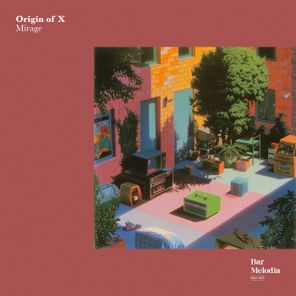 Origin of X, Bar Melodia – Mirage