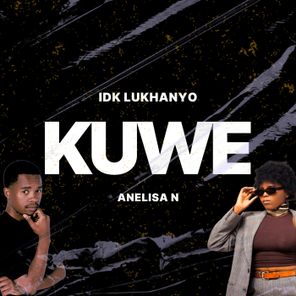 IDK Lukhanyo, Anelia N – Kuwe