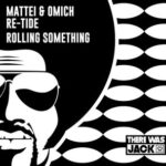 Mattei & Omich, Re-Tide – Rolling Something (Extended Mix)