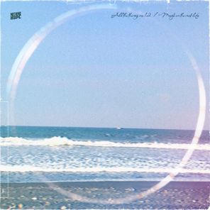 Nothing But Hope – All the things we had / Maybe in the next life