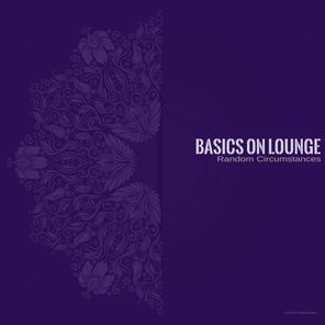 Basics on Lounge – Random Circumstances