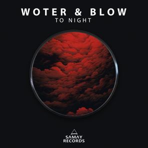 Woter, BLOW (SP) – To Night
