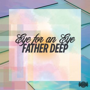 Father Deep – Eye for an Eye