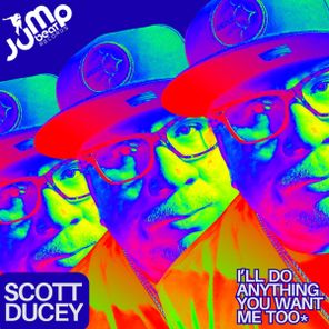 Scott Ducey – I’ll Do Anything You Want Me Too