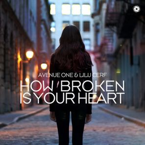 Avenue One, Lilu Cerf – How Broken Is Your Heart