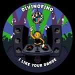 DivinoFino – I Like Your Dance