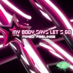MIXED FEELINGS – My Body Says Let´s Go
