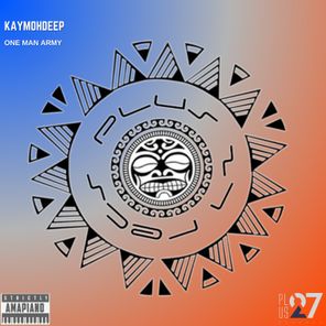 KayMohDeep – One Man Army