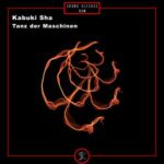 Kabuki Sha – Tanz der Maschinen