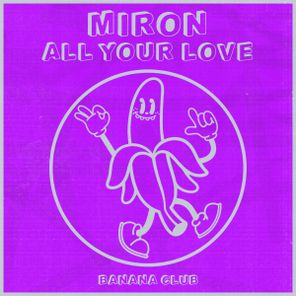 Miron – All Your Love