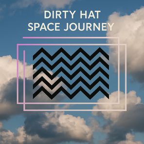 Dirty Hat – Space Journey