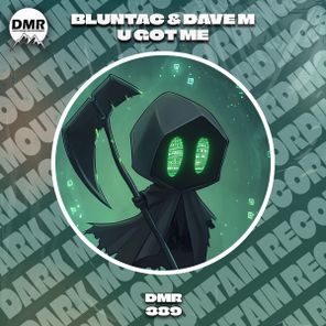 Dave M, Bluntac – U Got Me
