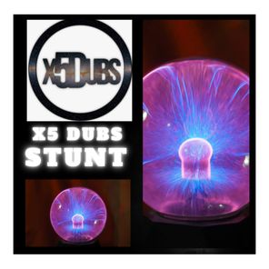 X5 Dubs – Stunt