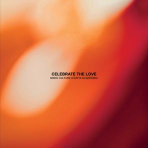 Nikko Culture, Katya Olszewska – Celebrate the Love