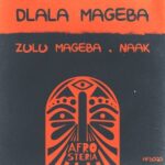 Naak, Zulu Mageba – Dlala Mageba